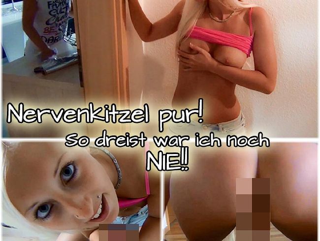 Leonie pur Porno Video: NERVENKITZEL PUR! So dreist war ich noch NIE!!!!
